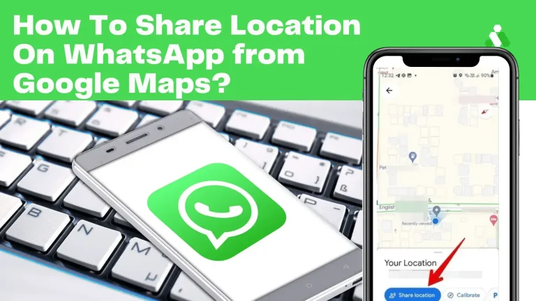 How to Share Location on WhatsApp from Google Maps?
